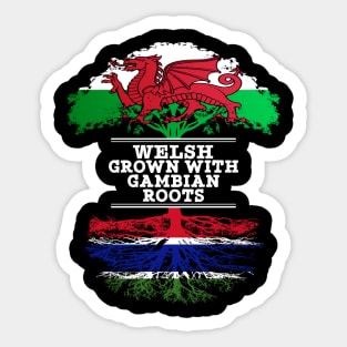 Welsh Grown With Gambian Roots - Gift for Gambian With Roots From Gambia Sticker